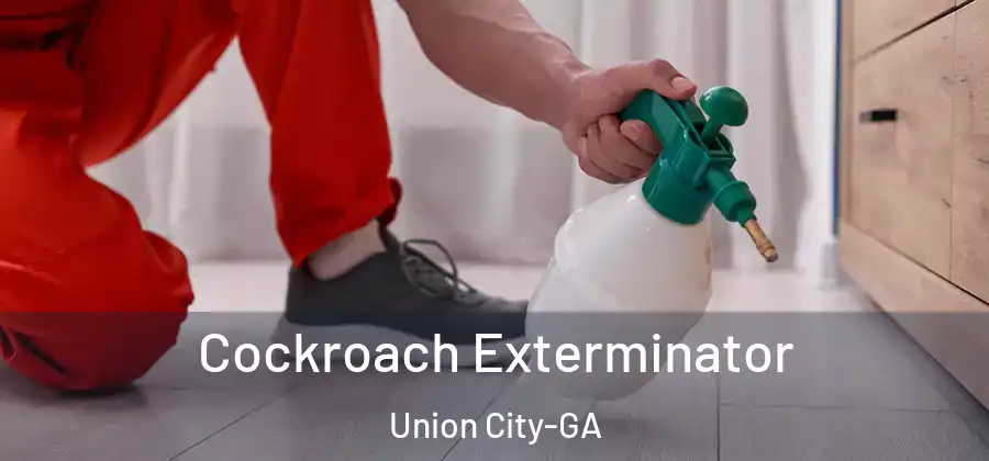 Cockroach Exterminator Union City-GA