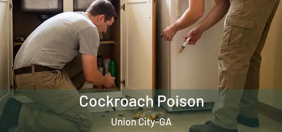 Cockroach Poison Union City-GA