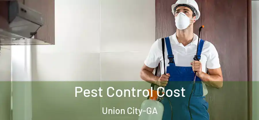 Pest Control Cost Union City-GA