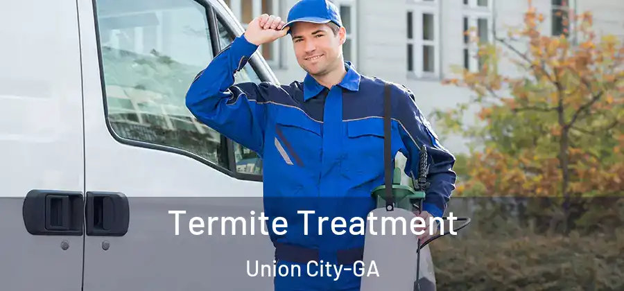 Termite Treatment Union City-GA